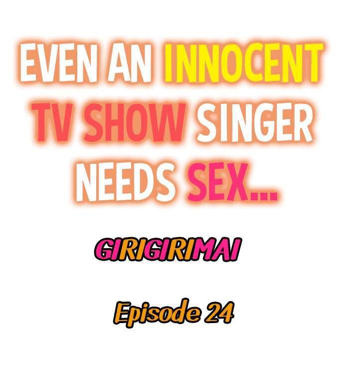 Even an Innocent TV Show Singer Needs Sex… Chapter 24 - BidManga.com