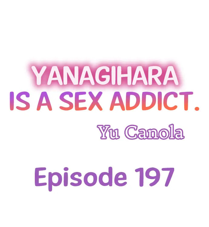 Yanagihara Is a Sex Addict. Chapter 197 - HolyManga.Net