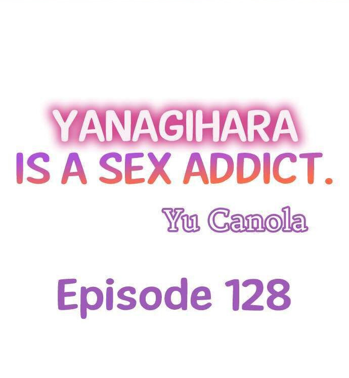 Yanagihara Is a Sex Addict. Chapter 128 - HolyManga.Net