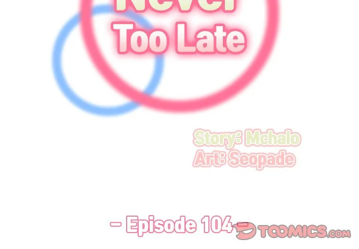 Never Too Late Chapter 104 - HolyManga.Net