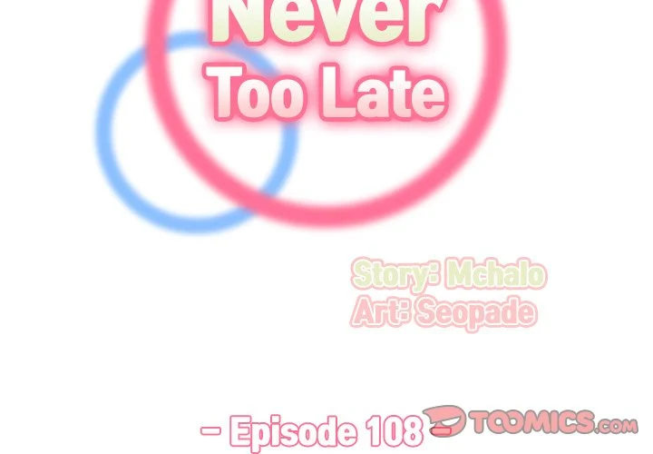 Never Too Late Chapter 108 - HolyManga.Net