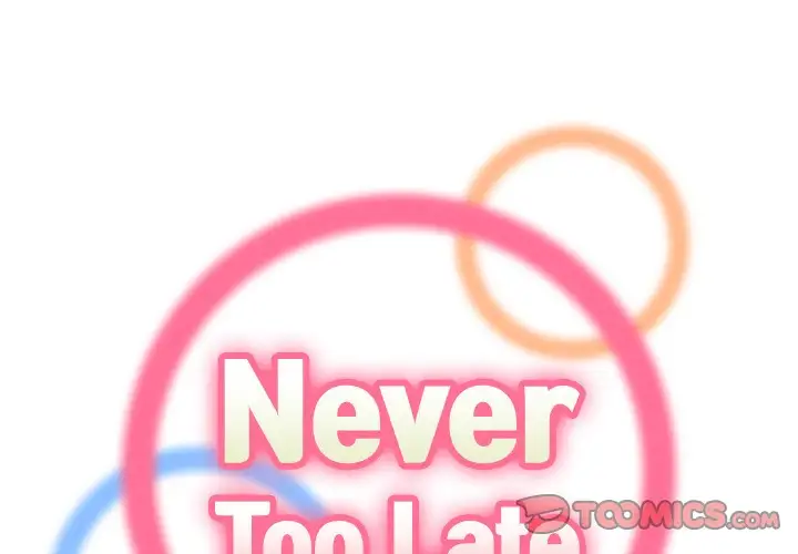 Never Too Late Chapter 3 - HolyManga.Net